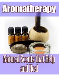 Aromatherapy - Natural Scents That Help And Heal